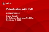 Virtualization with KVM - FOSDEM · Virtualization with KVM FOSDEM 2012 Paolo Bonzini Sr Software Engineer, Red Hat February 4, 2012. 2 PAOLO BONZINI Outline ... Ganeti Distributed