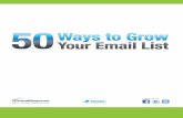 follow us on: 50 WAYS to GRoW YouR EmAiL LiSt follow us on: 4 5 Special Clubs Create a birthday or anniversary club where you give something special to people that sign up. Incentivize