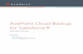 AvePoint Cloud Backup for Salesforce® · AvePoint Cloud Backup for Salesforce®: Release Notes 1 Table of Contents AvePoint Cloud Backup for Salesforce® April 2018.....3