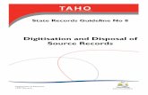 Digitisation and Disposal of Source Records · Guideline 8 - Digitisation and Disposal of Source Records Page 2 of 21 Table of Contents ... Management and disposal of digitised records