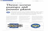 Three-screw pumps aid power plant - circorpt.com · Three-screw pumps aid power plant ... nates the need for bearings to absorb ... pumping elements by means of hydro-static and hydrodynamic