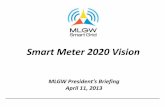 Smart Meter 2020 Vision - Memphis Light, Gas and Water Smart Meter Demo Background •3-year project concluded 12/31/2012 •Metering –1,000 electric smart meters installed at homes