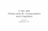 C SC 483 Chess and AI: Computation and Cognitionelmo.sbs.arizona.edu/sandiway/CSC483/lecture4.pdfTask 1 Report •Report: –Come up and demo/describe what you did •Task: –Set