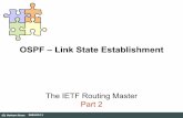 OSPF – Link State Establishment Hello packet contains a list of all neighbors ... details... LS Request (C) ... OSPF is quiet (at least for 30 ...
