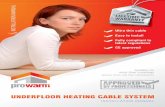 UNDERFLOOR HEATING CABLE SYSTEM MANUAL Ultra thin cable Easy to install Fully compliant to latest regulations CE approved UNDERFLOOR HEATING CABLE SYSTEM Suitable for most ﬂ oor