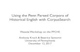 Using the Penn Parsed Corpora of Historical English …kroch/handouts/Waseda-PPCHE-Workshop...Using the Penn Parsed Corpora of Historical English with CorpusSearch Waseda Workshop