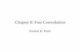Chapter 8: Fast Convolutionpeople.ece.umn.edu/users/parhi/SLIDES/chap8.pdf · Chap. 8 2 Chapter 8 Fast Convolution • Introduction • Cook-Toom Algorithm and Modified Cook-Toom