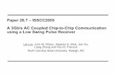 Paper 28.7 – ISSCC2005 A 3Gb/s AC Coupled Chip-to … 3Gb/s AC Coupled Chip-to-Chip Communication ... 600 800 1000 Time (ps) Vpp (mV) TX RX 13% Tail 3% Tail 160 120 80 ... Simulated