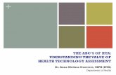 THE ABC’S OF HTA: UDERSTANDING THE VALUE OF HEALTH ...memberfiles.freewebs.com/48/73/45877348/documents/Day 2A_AM... · UDERSTANDING THE VALUE OF HEALTH TECHNOLOGY ASSESSMENT ...