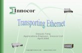 Gaoyao Tang Applications Engineer, Innocor Ltd April 2006€¦ · • Ethernet over Fiber, Ethernet over WDM, Ethernet over PDH/SONET/SDH, ... • This presentation discusses the