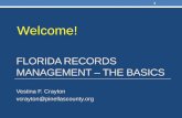 Basics of Records Management - FRMA of Records Management... · • Property • Rights • Restore ... FLORIDA RECORDS MANAGEMENT – THE BASICS Vestina F. Crayton vcrayton@pinellascounty.org