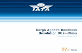 Cargo Agent’s Handbook Resolution 807—China · Efective 1 ctober 2014 International Air Transport Association 37 th Edition Montreal—Geneva Cargo Agent’s Handbook Resolution