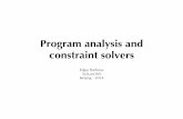 Program analysis and constraint solvers - 2017 …€¦ · Program analysis and constraint solvers Edgar Barbosa ... – do not generate false positives – increase code/path coverage