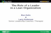 The Role of a Leader in a Lean Organization - ame.org · The Role of a Leader in a Lean Organization Ron Oslin & Larry Anderson One System One Voice LLC ron.oslin@onesystemonevoive.com.