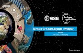 Services for Smart Airports : Webinar - business.esa.int Business... · optimize and automate the usage of airways and ... case of emergency events and in ... - The proposal submissions