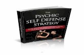 The Psychic Self Defense Strategyinfositelinks.com/Free/2013/05/The Psychic Self Defense...Defense Strategies What you need to do is to learn the psychic self-defense strategy. By