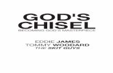 God's Chisel Becoming God's Maasterpiece - The Skit Guys · GOD'S CHISEL BECOMING GOD'S MASTERPIECE EDDIE JAMES ... “She pulls a snowflake out of her back pocket, ... While it hurts,