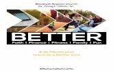 BETTER - Elizabeth Baptist Church · towards a better you! Faith Finance Fitness Family Fun Better is Before Me. #BetterIsBeforeMe