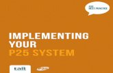 Implementing your p25 system - NPSTC3202&file=P25_Best_Practice_Implementing.pdf · This Best Practices Guide for implementing P25 systems ... (RF , dispatch and ... however get complicated