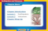 Chapter Introduction Lesson 1 Earthquakes - Weebly · Volcanoes can erupt anywhere on Earth. 5. ... •The thermal energy a volcano produces during an eruption can melt snow and ice,