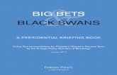 BIG BETS BLACK SWANS - Brookings Institution BETS AND BLACK SWANS – A Presidential Briefing Book 2 You have done especially well in raising America’s profile and deepening our