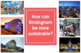 How can Birmingham be more sustainable? - GeoWilmingtongeowilmington.weebly.com/uploads/2/3/5/2/23528728/birmingham... · The Library of Birmingham is the main port of sustainability