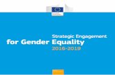 Strategic Engagement for Gender Equality - … pleased to introduce to you our Strategic engagement for gender equality 2016-2019. While Europe has made step-by-step progress over