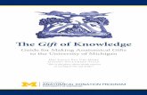 The Gift of Knowledge - Michigan Medicine · The Gift of Knowledge Hic Locus Est Ubi Mors ... The body of any person may be donated with appropriate consent by the donor or the donor’s