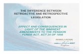 THE DIFFERENCE BETWEEN RETROACTIVE AND RETROSPECTIVE LEGISLATION€¦ ·  · 2011-10-04THE DIFFERENCE BETWEEN RETROACTIVE AND RETROSPECTIVE LEGISLATION EFFECT AND CONSEQUENCES IN