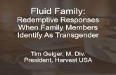 Redemptive Responses When Family Members Identify As ...€“-Redemptive... · Restoration: faith and repentance a. What growth in faith and repentance might look like for a gender