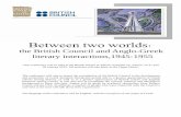 Between two worlds - ASCSA · Between two worlds: the British Council and Anglo-Greek literary interactions,1945-1955 This conference will be held at the British School at Athens,