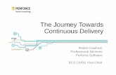 The Journey Towards Continuous Delivery · Perforce Software BCS CMSG Vice Chair. ... updates • Massive automation ... Product discovery Development Final testing and approval