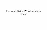 Planned Giving Who Needs to Know - Home | University of ... · Planned Giving Who Needs to Know . ... •Survey for Legacy Society members ... planned giving •What is the like on