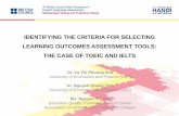 IDENTIFYING THE CRITERIA FOR SELECTING … · IDENTIFYING THE CRITERIA FOR SELECTING LEARNING OUTCOMES ASSESSMENT TOOLS: THE CASE OF TOEIC AND IELTS Dr. Vu Thi Phuong Anh University