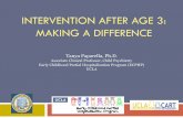 INTERVENTION AFTER AGE 3: MAKING A DIFFERENCE · INTERVENTION AFTER AGE 3: MAKING A DIFFERENCE. When a Child Turns 3 School District: Academic q Parents request IEP through school