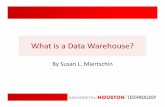 What is a Data Warehouse - University of Houstonsmiertsc/4397cis/What_is_a_Data_Warehouse.pdf · What is a Data Warehouse? “A copy of transaction data specifically structured for