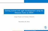 Getting started with agile developement using the … started with agile developement using the Atlassian Suite at DESY Jürgen Starek and Karsten Schwank November 25, 2014 Jürgen