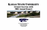 KANSAS STATE UNIVERSITY STATE UNIVERSITY STUDENT CHAPTER ASCE 2008 AAnnual RReport Department of Civil Engineering Kansas State University 2118 Fiedler Hall Manhattan, KS 66506 ...