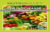 The 180 Cleanse - Amazon Web Services all ingredients to the NutriBullet tall cup and extract for 30-60 seconds. Total Calories 432 Fat 22g Protein 14g Carbs 43g ... The 180 Cleanse: