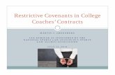 Restrictive Covenants in College Coaches’ Contracts · Restrictive Covenants in College Coaches’ Contracts. ... 8 Michigan Big Ten Brady Hoke $4,154,000 $0 $ ... 19 Kansas State