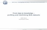 From data to knowledge profiling and interlinking Web … · From data to knowledge – profiling and interlinking Web ... Assessing the Educational Linked Data ... Identifying candidate