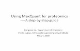 Using MaxQuant for proteomics - University of Minnesota · Using MaxQuant for proteomics ... • Either on sdvlapp32 or on pc1, pc2, pc3 in ... \documents and sengs\all users\shared