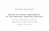 Review on latest experiments at the National Ignition … on latest experiments at the National Ignition Facility Antonio Giulietti Istituto Nazionale di Ottica Area della Ricerca