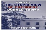 Profit: The Stupid View of President Donald Trump book_Preface Introduction... · Profit: The Stupid View of President Donald Trump ... Part Four: 2020 Vision 15. ... Epilogue: Profit