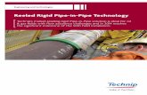 Reeled Rigid Pipe-in-Pipe Technology and technologies Reeled Rigid Pipe-in-Pipe Technology Technip’s market-leading rigid Pipe-in-Pipe solution is ideal for oil & gas fields with
