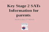 Key Stage 2 SATs Information for parents · Key Stage 2 SATs Changes Assessment and Reporting Scaled Scores Higher Attaining Pupils The Tests English Maths How to Help Your Child
