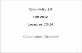 Chemistry 1B Fall 2012 Lectures 13-14 · spectrochemical series ... transition metal complex ions octahedral complex t 2g →e g (lone-pair) n → * ... Gerlach experiment)
