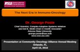 The Next Era in Immuno-Oncology - Arizona State University COA... · The Next Era in Immuno-Oncology Presentation at Community Oncology Alliance Annual Meeting Orlando, FL April 15,