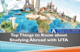 Top Things to Know about Studying Abroad with UTA Abroad... · Top Things to Know about Studying Abroad with UTA Kelli Anderson , ... Assistant Director . Alsoil n Ross, Study Abroad