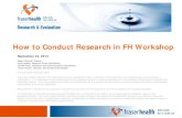 How to Conduct Research in FH Workshop - Fraser Health · How to Conduct Research in FH Workshop Susan Chunick, ... Drug Databases – LexiComp, ... “Letter of Authorization”